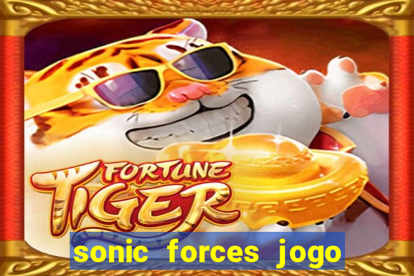 sonic forces jogo de corrida dinheiro infinito